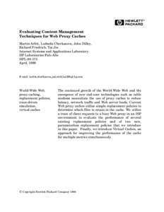 Evaluating Content Management Techniques for Web Proxy Caches Martin Arlitt, Ludmila Cherkasova, John Dilley, Richard Friedrich, Tai Jin Internet Systems and Applications Laboratory HP Laboratories Palo Alto