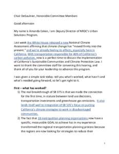 Chair DeSaulnier, Honorable Committee Members Good afternoon My name is Amanda Eaken, I am Deputy Director of NRDC’s Urban Solutions Program. Last week the White House released a new National Climate Assessment affirmi