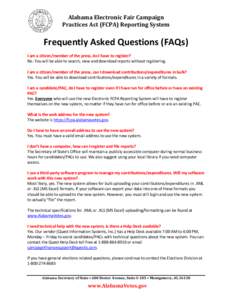 Alabama Electronic Fair Campaign Practices Act (FCPA) Reporting System Frequently Asked Questions (FAQs) I am a citizen/member of the press, do I have to register? No. You will be able to search, view and download report