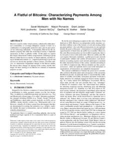 A Fistful of Bitcoins: Characterizing Payments Among Men with No Names Sarah Meiklejohn Marjori Pomarole Grant Jordan † Kirill Levchenko Damon McCoy Geoffrey M. Voelker Stefan Savage University of California, San Diego