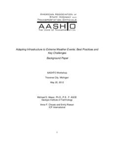 Adapting Infrastructure to Extreme Weather Events: Best Practices and Key Challenges Background Paper AASHTO Workshop Traverse City, Michigan