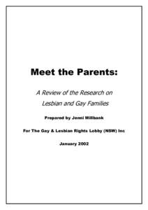 Meet the Parents: A Review of the Research on Lesbian and Gay Families Prepared by Jenni Millbank For The Gay & Lesbian Rights Lobby (NSW) Inc January 2002