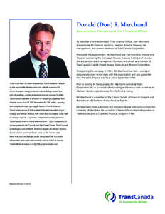 Donald (Don) R. Marchand Executive Vice-President and Chief Financial Officer As Executive Vice-President and Chief Financial Officer, Don Marchand is responsible for financial reporting, taxation, finance, treasury, ris