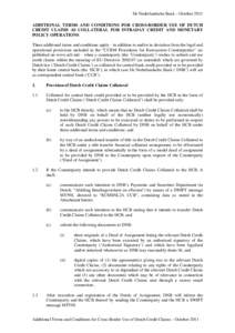 De Nederlandsche Bank – October 2011 ADDITIONAL TERMS AND CONDITIONS FOR CROSS-BORDER USE OF DUTCH CREDIT CLAIMS AS COLLATERAL FOR INTRADAY CREDIT AND MONETARY POLICY OPERATIONS These additional terms and conditions ap