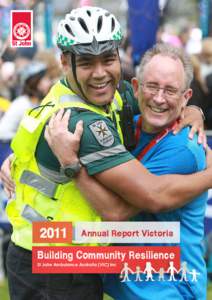 2011  Annual Report Victoria Building Community Resilience St John Ambulance Australia (VIC) Inc