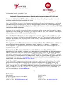 For Immediate Release: December 1, 2009 Ambassador Program harnesses power of people and technology to support HIV/AIDS care (Vancouver) – The Dr. Peter AIDS Foundation and Electronic Arts are pleased to announce their