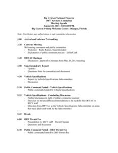 Big Cypress National Preserve ORV Advisory Committee Meeting Agenda August 28, 2013 3:30-8:00 PM. Big Cypress Swamp Welcome Center, Ochopee, Florida Note: Facilitator may adjust times to suit committee discussion