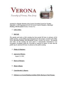 Agenda for a Regular Meeting of the Verona Township Council on Tuesday, September 2, 2014 beginning at 6:30 P.M. in the Council Chambers, Municipal Building, 600 Bloomfield Avenue, Verona N.J. 1. Call to Order:  2. Roll 