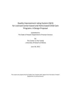 Quality Improvement rating System (QIrS) for Licensed Center-based and Home-based Child Care Programs: A Design Proposal Submitted to: The State of Hawai‘i Department of Human Services By: