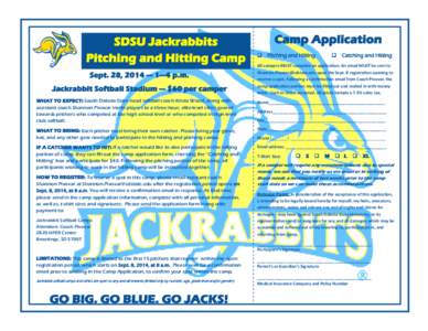 SDSU Jackrabbits Pitching and Hitting Camp Sept. 28, 2014 — 1—4 p.m. Jackrabbit Softball Stadium — $60 per camper WHAT TO EXPECT: South Dakota State head softball coach Krista Wood, along with assistant coach Shann