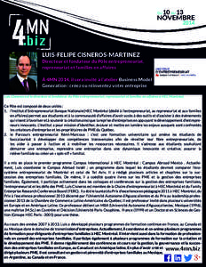 LUIS-FELIPE CISNEROS-MARTINEZ Directeur et fondateur du Pôle entrepreneuriat, repreneuriat et familles en affaires À 4MN 2014, il sera invité à l’atelier Business Model Generation : créez ou réinventez votre entr