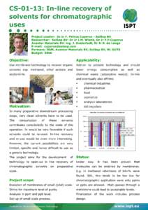 CS-01-13: In-line recovery of solvents for chromatographic uses Project Leader: Dr Ir F. Petrus Cuperus - SolSep BV Researcher: SolSep BV: Dr Ir I.M. Wienk, Dr Ir F.P.Cuperus Avantor Materials BV: ing. J. Oosterholt, Dr 