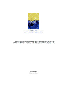 an initiative of the american association of museums MUSEUMS & SOCIETY 2034: TRENDS AND POTENTIAL FUTURES  VERSION 1.0