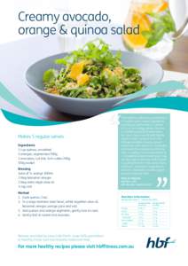 Creamy avocado, orange & quinoa salad Makes 5 regular serves Ingredients 1 cup quinoa, uncooked