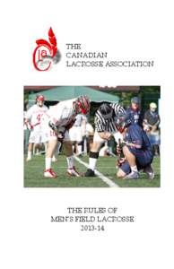 THE CANADIAN LACROSSE ASSOCIATION THE RULES OF MEN’S FIELD LACROSSE