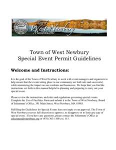 Town of West Newbury Special Event Permit Guidelines Welcome and Instructions: It is the goal of the Town of West Newbury to work with event managers and organizers to help ensure that the events taking place in our comm