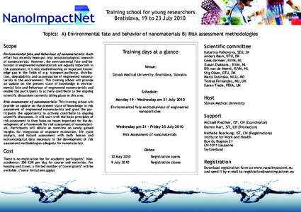 Training school for young researchers Bratislava, 19 to 23 July 2010 Topics: A) Environmental fate and behavior of nanomaterials B) Risk assessment methodologies Scope Environmental fate and behaviour of nanomaterials: M