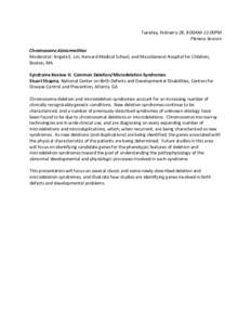 Tuesday, February 28, 8:00AM-12:00PM Plenary Session Chromosome Abnormalities Moderator: Angela E. Lin, Harvard Medical School, and MassGeneral Hospital for Children, Boston, MA Syndrome Review II: Common Deletion/Microd