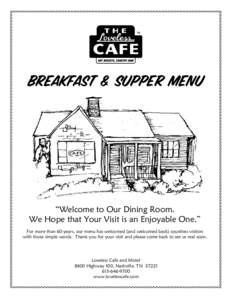 Breakfast & SUPPER menu  “Welcome to Our Dining Room. We Hope that Your Visit is an Enjoyable One.” For more than 60 years, our menu has welcomed (and welcomed back) countless visitors with those simple words. Thank 