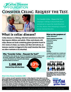 Consider Celiac. Request the Test. The Consider Celiac - Request the Test campaign is seeking to educate both doctors and patients to request the simple blood test for celiac disease when attempting to diagnosis chronic 