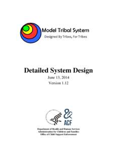 Detailed System Design June 13, 2014 Version 1.12 Department of Health and Human Services Administration for Children and Families