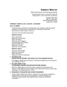 SUMMARY MINUTES ABAG Administrative Committee Special Meeting Thursday, March 6, 2014, 10:00 AM to 5:00 PM Friday, March 7, 2014, 8:30 AM to 12:00 Noon Lafayette Park Hotel 3287 Mt. Diablo Blvd