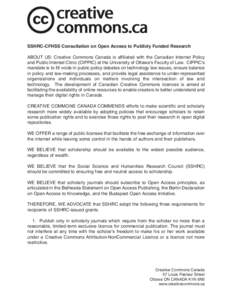 SSHRC-CFHSS Consultation on Open Access to Publicly Funded Research ABOUT US: Creative Commons Canada is affiliated with the Canadian Internet Policy and Public Interest Clinic (CIPPIC) at the University of Ottawa’s Fa