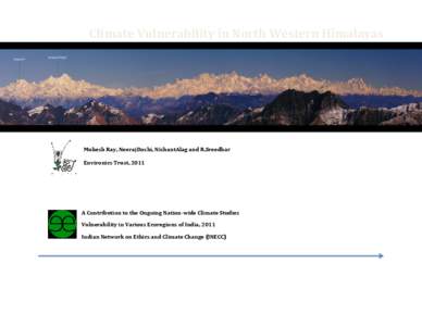 Climate Vulnerability in North Western Himalayas  Mukesh Ray, NeerajDoshi, NishantAlag and R.Sreedhar Environics Trust, 2011  A Contribution to the Ongoing Nation-wide Climate Studies