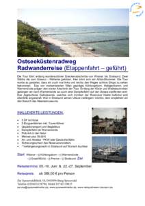 Ostseeküstenradweg Radwanderreise (Etappenfahrt – geführt) Die Tour führt entlang wunderschöner Streckenabschnitte von Wismar bis Stralsund. Zwei Städte die zum Unesco - Welterbe gehören. Hier lohnt sich ein Alts