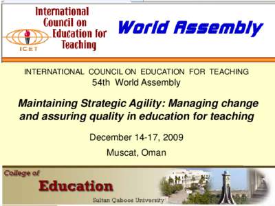 INTERNATIONAL COUNCIL ON EDUCATION FOR TEACHING  54th World Assembly Maintaining Strategic Agility: Managing change and assuring quality in education for teaching