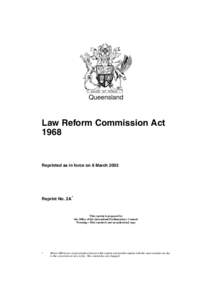 Queensland  Law Reform Commission Act[removed]Reprinted as in force on 8 March 2002
