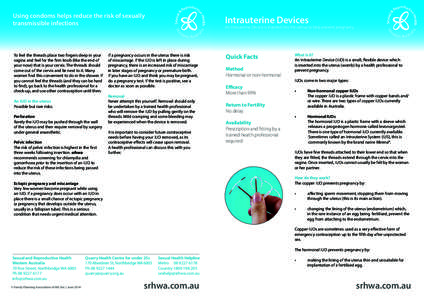 An IUD in the uterus Possible but rare risks: Perforation Rarely the IUD may be pushed through the wall of the uterus and then require removal by surgery under general anaesthetic.