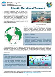 Atlantic Meridional Transect The AMT programme has run since 1995, conducting multidisciplinary research during the annual return passage of Royal Research Ships (either RRS James Clark Ross or RRS Discovery) between the