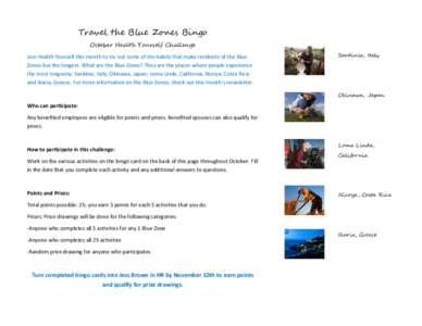 Travel the Blue Zones Bingo October Health Yourself Challenge Join Health Yourself this month to try out some of the habits that make residents of the Blue Zones live the longest. What are the Blue Zones? They are the pl