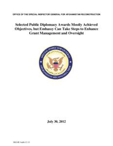 OFFICE OF THE SPECIAL INSPECTOR GENERAL FOR AFGHANISTAN RECONSTRUCTION  Selected Public Diplomacy Awards Mostly Achieved Objectives, but Embassy Can Take Steps to Enhance Grant Management and Oversight