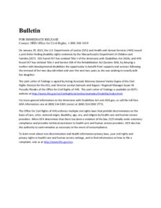 Bulletin FOR IMMEDIATE RELEASE Contact: HHS Office for Civil Rights, [removed]On January 29, 2015, the U.S. Departments of Justice (DOJ) and Health and Human Services (HHS) issued a joint letter finding disability 