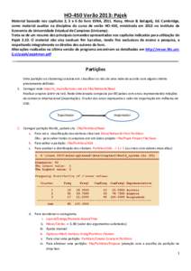 HO-450 Verão 2013: Pajek Material baseado nos capítulos 2, 3 e 6 do livro ESNA, 2011. Nooy, Mrvar & Batagelj, Ed. Cambridge, como material auxiliar na disciplina do curso de verão HO-450, ministrada em 2013 no Institu