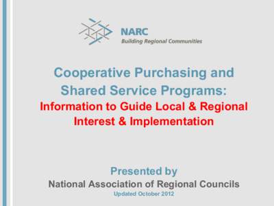 Cooperative Purchasing and Shared Service Programs: Information to Guide Local & Regional Interest & Implementation  Presented by
