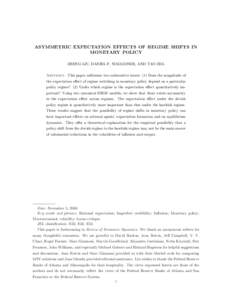 ASYMMETRIC EXPECTATION EFFECTS OF REGIME SHIFTS IN MONETARY POLICY ZHENG LIU, DANIEL F. WAGGONER, AND TAO ZHA Abstract. This paper addresses two substantive issues: (1) Does the magnitude of the expectation effect of reg