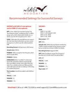 Recommended Settings for Successful Surveys SM3BAT with SM3-U1 microphone and/or SMM-U1 microphone: HPF: Set to 16kHz for most bats*except* for “low frequency bats” vocalizing in the 10-20kHz range such as EUFL (Bonn