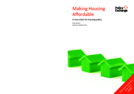 Making Housing Aﬀordable sets out a new vision for housing policy based on expanding home-ownership. Key themes are a shi away from top-down planning to a focus on housing aﬀordability, a more consensual planning sy
