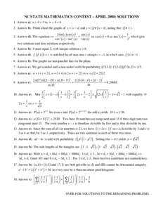 NC STATE MATHEMATICS CONTEST – APRIL 2008: SOLUTIONS 1. Answer a): a = b = 3 so a + b = 6. 2. Answer b): Think about the graphs of y = x ! a and y = ( 2 