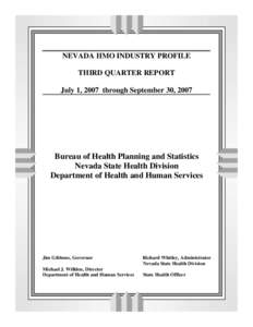 NEVADA HMO INDUSTRY PROFILE THIRD QUARTER REPORT July 1, 2007 through September 30, 2007 Bureau of Health Planning and Statistics Nevada State Health Division