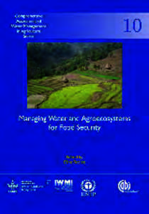 Managing Water and Agroecosystems for Food Security  Comprehensive Assessment of Water Management in Agriculture Series Titles Available Volume 1.