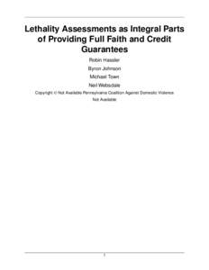 Lethality Assessments as Integral Parts of Providing Full Faith and Credit Guarantees Robin Hassler Byron Johnson Michael Town
