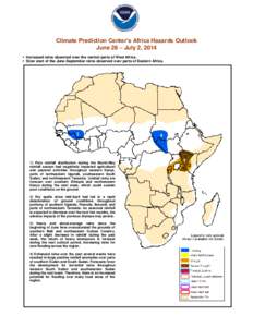 Climate Prediction Center’s Africa Hazards Outlook June 26 – July 2, 2014  Increased rains observed over the central parts of West Africa.  Slow start of the June-September rains observed over parts of Eastern 