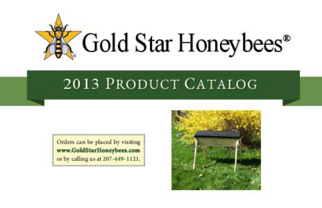 Gold Star Honeybees  ® 2013 P RODUCT C ATALOG