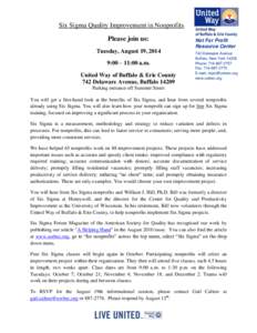 Six Sigma Quality Improvement in Nonprofits Please join us: Tuesday, August 19, 2014 9:00 – 11:00 a.m. United Way of Buffalo & Erie County 742 Delaware Avenue, Buffalo 14209