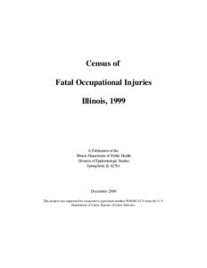 Census of Fatal Occupational Injuries Illinois, 1999 A Publication of the Illinois Department of Public Health