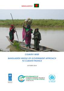 BANGLADESH  COUNTRY BRIEF BANGLADESH WHOLE-OF-GOVERNMENT APPROACH TO CLIMATE FINANCE OCTOBER 2014